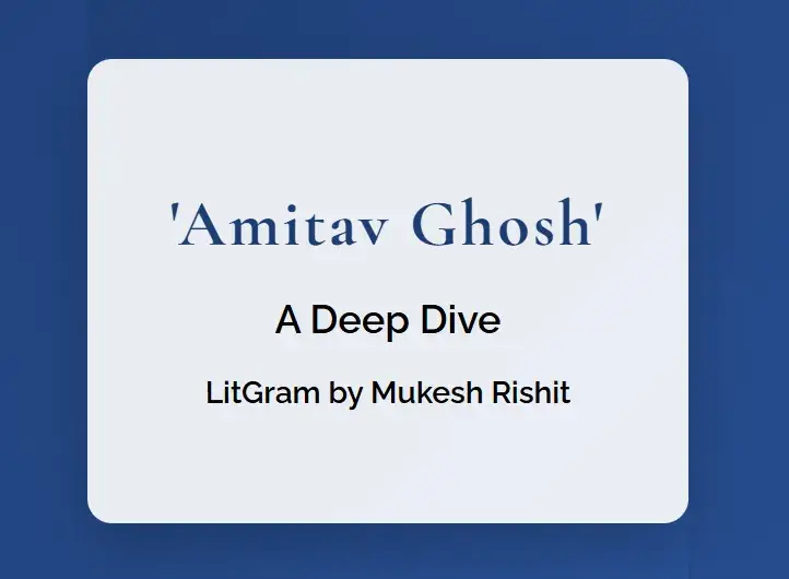 Amitav Ghosh: Books You Can't Afford to Miss